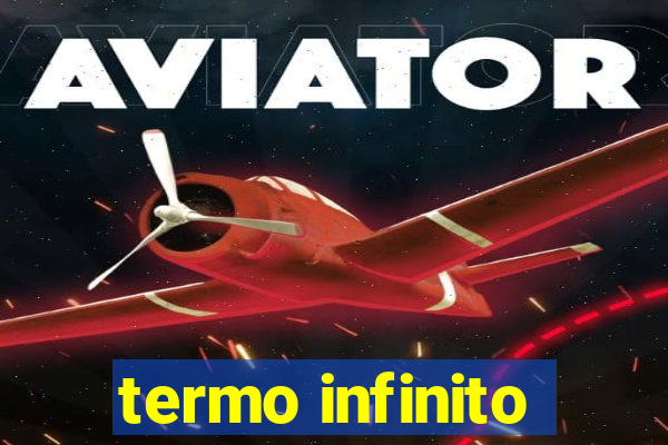 termo infinito